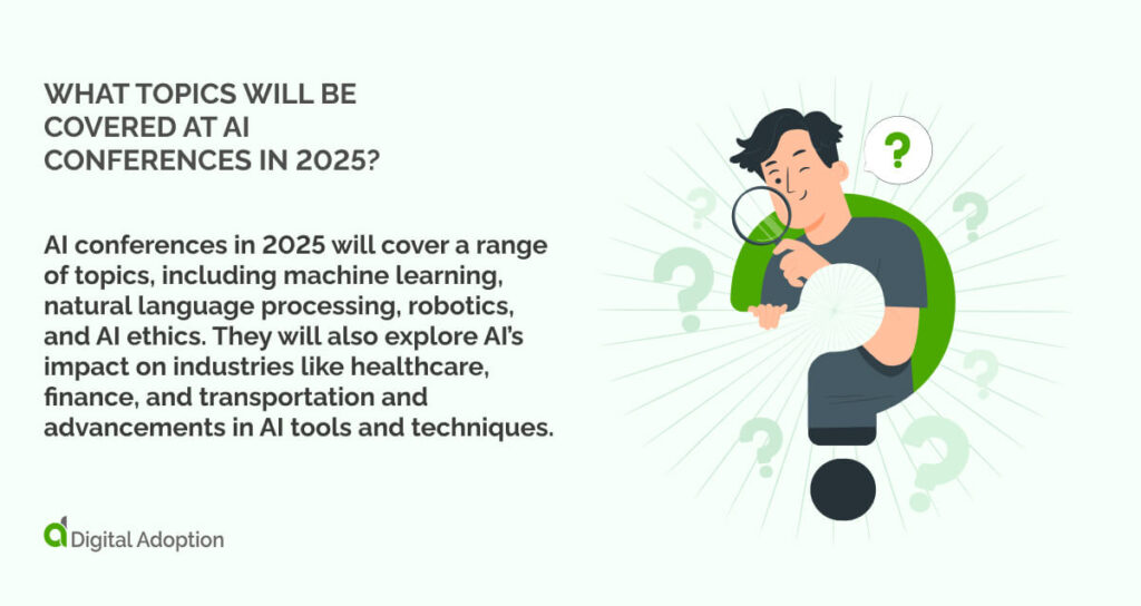 What topics will be covered at AI conferences in 2025